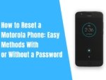 How to Reset a Motorola Phone Easy Methods With or Without a Password
